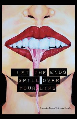 Libro Let The Ends Spill Over Your Lips: Poems By - Salaz...