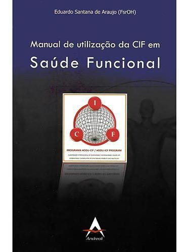 Livro Manual De Utilização Da Cif Em Saúde Funcional, De Eduardo Santana De Araujo. Editora Andreoli, Capa Mole, Edição 1 Em Português, 2011