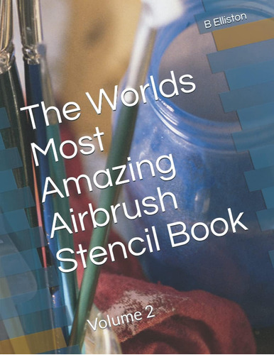 Libro: The Worlds Most Amazing Airbrush Stencil Book: Volume