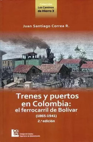 Libro Trenes Y Puertos En Colombia (2ª Ed) El Ferrocarril D