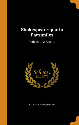 Shakespeare-quarto Facsimiles: Pericles ... 2. Quarto, De Shakespeare, William. Editorial Franklin Classics, Tapa Dura En Inglés