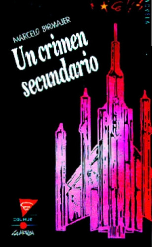 Un Crimen Secundario - Marcelo Birmajer