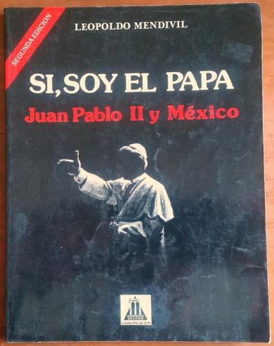 Si, Soy  El Papa - Juan Pablo Ii Y México