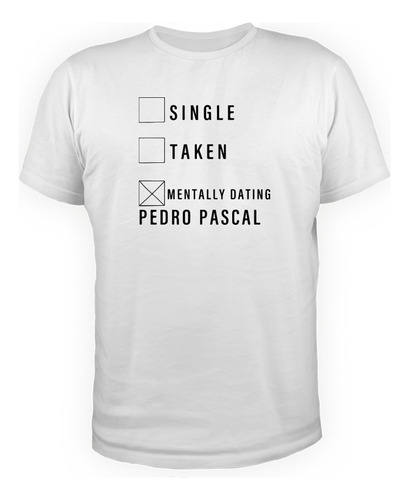 Remera Algodón Premium Unisex Pedro Pascal Mentally Dating