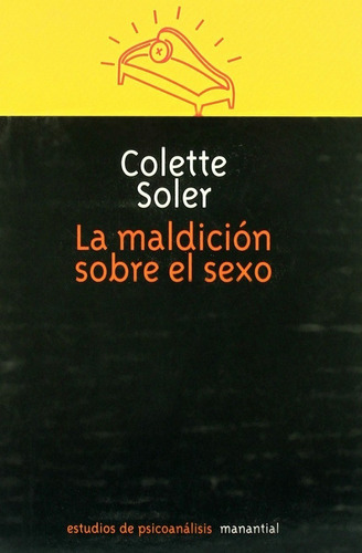 Colette Soler La Maldición Sobre El Sexo Ed. Manantial