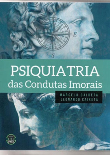 Psiquiatria Das Condutas Imorais, De Caixeta, Leonardo. Editora Sparta, Capa Mole Em Português