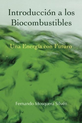 Libro: Introducción A Los Biocombustibles: Una Energía Con F