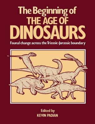 The Beginning Of The Age Of Dinosaurs - Kevin Padian