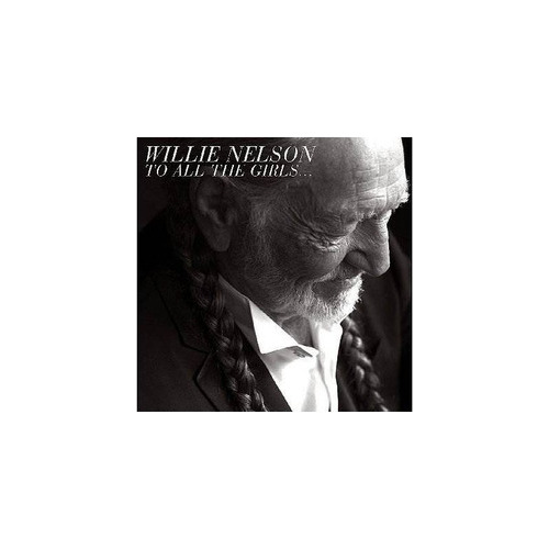 Nelson Willie To All The Girls Usa Import Cd Nuevo