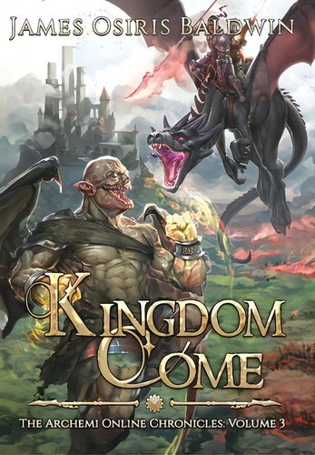 Kingdom Come: A Litrpg Dragonrider Adventure, De Baldwin, James Osiris. Editorial Lightning Source Inc, Tapa Dura En Inglés