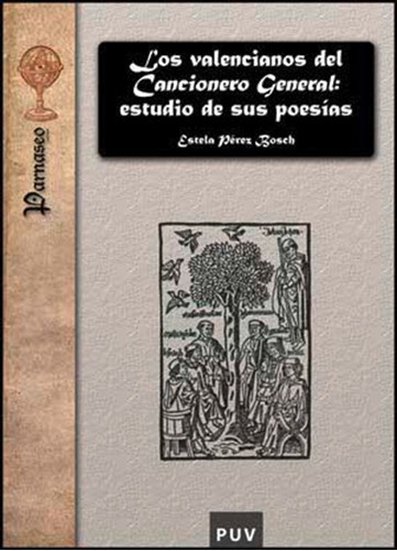 Los Valencianos Del Cancionero General: Estudio De Sus Poesías, De Estela Pérez Bosch. Editorial Publicacions De La Universitat De València, Tapa Blanda En Español, 2009