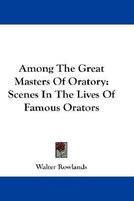 Libro Among The Great Masters Of Oratory : Scenes In The ...