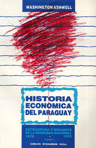 Libro Historia Económica Del Paraguay Tomo I De Washington A