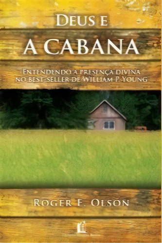 Deus E A Cabana, De Olson, Roger E.. Editora Thomas Nelson Brasil, Edição 1 Em Português