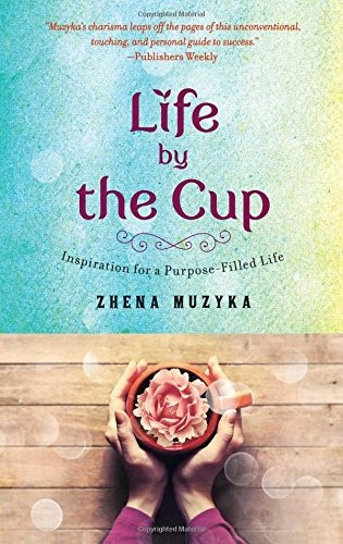 Life By The Cup Inspiration For A Purposefilled Life