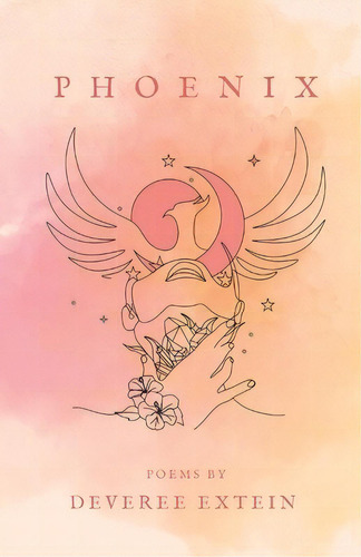 Phoenix: Poems, De Extein, Deveree. Editorial Lightning Source Inc, Tapa Blanda En Inglés