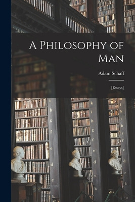 Libro A Philosophy Of Man: [essays] - Schaff, Adam