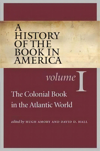 A History Of Th In America : Volume 1: The Colonial B, De David D. Hall. Editorial The University Of North Carolina Press En Inglés