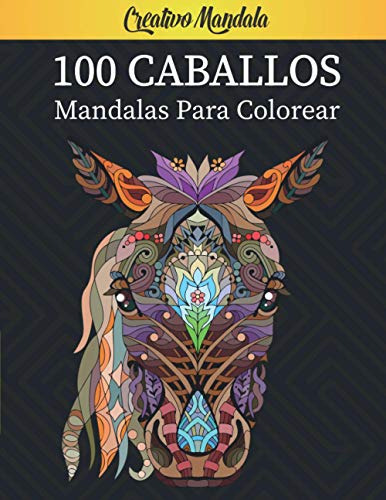 100 Caballos - Mandalas Para Colorear: Libro Para Colorear P