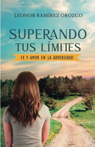 Libro: Superando Tus Límites: Fe Y Amor En La Adversidad (sp