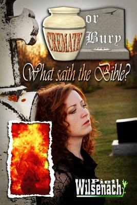 Libro Cremate Or Bury, What Saith The Bible? - Wilsenach,...