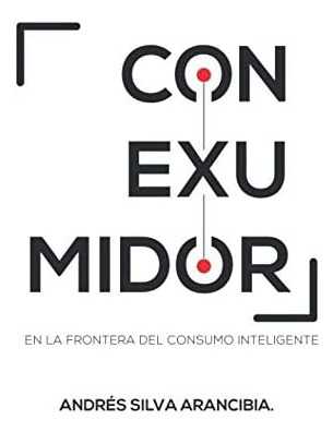 Libro: Conexumidor: En La Frontera Del Consumo (spanish Edit