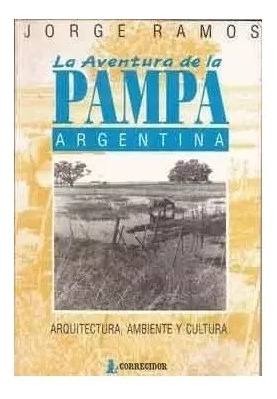 Jorge Ramos: La Aventura De La Pampa Argentina