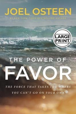 The Power Of Favor : The Force That Will Take You Where Y...