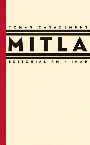 Mitla, De Tomas Casademunt. Editorial Arquine + Rm, Tapa Blanda, Edición 2007 En Español