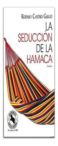 La Seduccion De La Hamaca: La Seduccion De La Hamaca, De Rubén Velazquez. Editorial Oveja Negra, Tapa Blanda, Edición 1 En Español, 2018