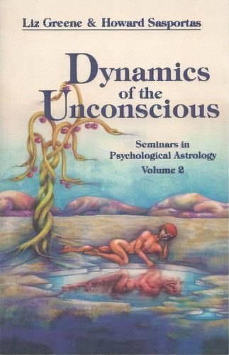 Dynamics Of The Unconscious : Seminars In Psychological Astrology, De Liz Greene. Editorial Red Wheel/weiser, Tapa Blanda En Inglés