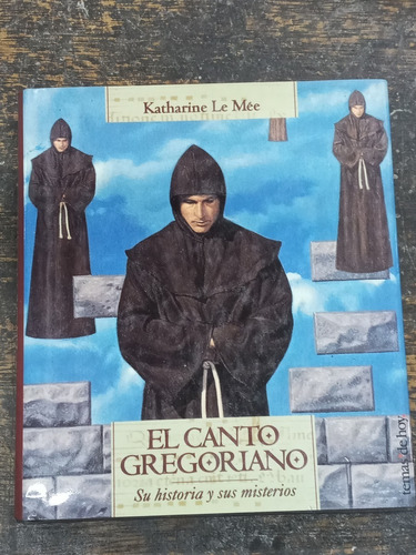 El Canto Gregoriano * Historia Misterios * Katharine Le Mee 