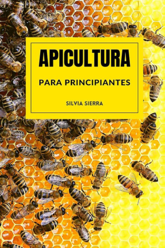 Libro Apicultura Para Principiantes: Aprende A Criar Ab Lcm9