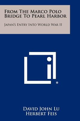 Libro From The Marco Polo Bridge To Pearl Harbor: Japan's...