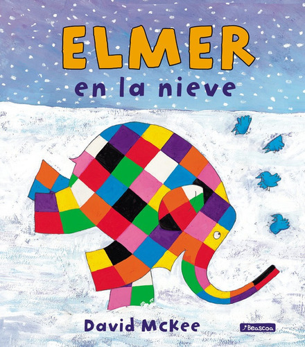 Elmer en la nieve (Elmer. ÃÂlbum ilustrado), de McKee, David. Editorial Beascoa, tapa dura en español