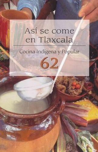 Así Se Come En Tlaxcala Cocina Indígena Y Popular 62