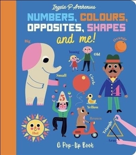 Numbers, Colours, Opposites, Shapes And Me ! A Pop-up Book, De Arrhenius, Ingela P.. Editorial Walker, Tapa Dura En Inglés Internacional, 2018