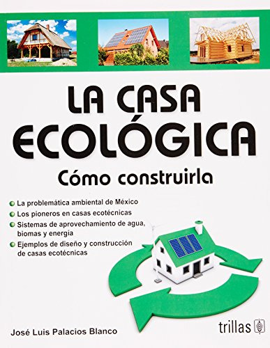 Libro La Casa Ecológica Cómo Construirla De José Luis Palaci
