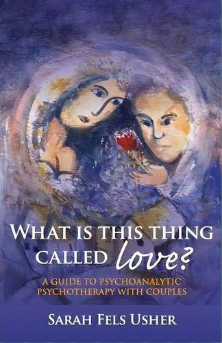 What Is This Thing Called Love?, De Sarah Fels Usher. Editorial Taylor Francis Ltd, Tapa Blanda En Inglés