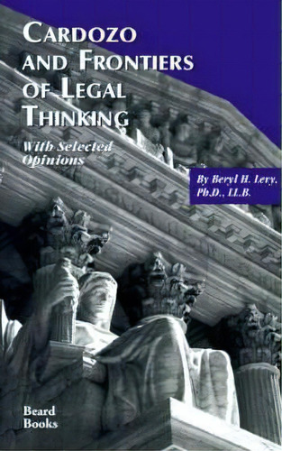 Cardozo And Frontiers Of Legal Thinking: With Selected Opinions, De Beryl H. Levy. Editorial Beard Books U S, Tapa Blanda En Inglés