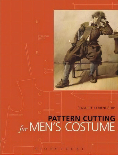 Pattern Cutting For Men's Costume, De Elizabeth Friendship. Editorial Bloomsbury Publishing Plc, Tapa Blanda En Inglés