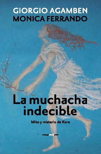 La Muchacha Indecible, Agamben / Ferrando, Ed. Sexto Piso
