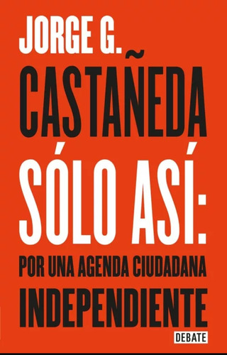 Solo Asi: Por Una Agenda Ciudadana Independiente (0-5)