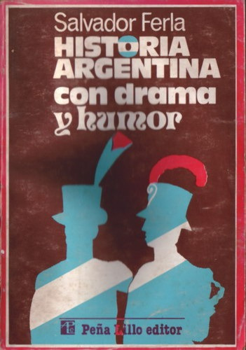 Historia Argentina Con Drama Y Humor - Ferla, Salvador