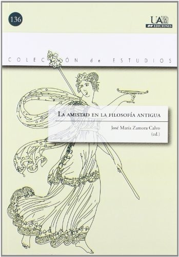 Libro La Amistad En La Filosofia Antigua  De Zamora Calvo Jo