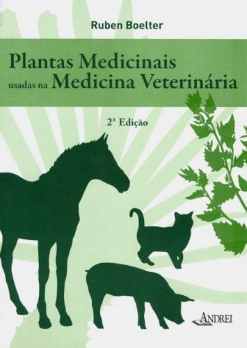 Plantas Medicinais Usadas na Medicina Veterinária, de Ruben Boelter. Editora Andrei, capa mole em português, 2004