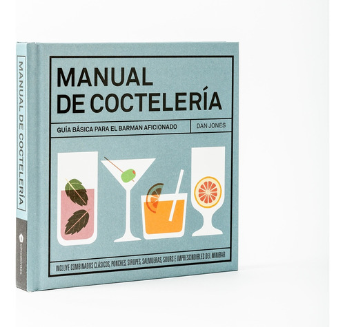 Manual De Coctelería: Guía Básica Para El Barman Aficionado 