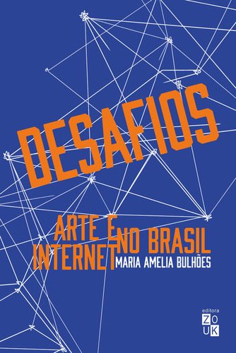 Livro Desafios: Arte E Internet No Brasil, De Bulhões, Maria Amelia. Editora Zouk, Capa Mole, Edição 1 Em Português, 2022