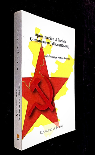 Aproximación Al Partido Comunista En Jalisco 1927-1981maría (Usado)
