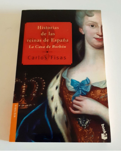 Historias De Las Reinas De España - Carlos Fisas - Booket